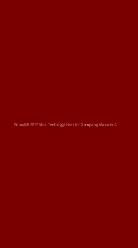 Tampilan Antarmuka Aplikasi Roma88 Rtp Slot Tertinggi Hari Ini Gampang Maxwin - 4