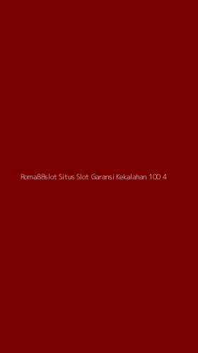 Tampilan Antarmuka Aplikasi Roma88slot Situs Slot Garansi Kekalahan 100 - 4