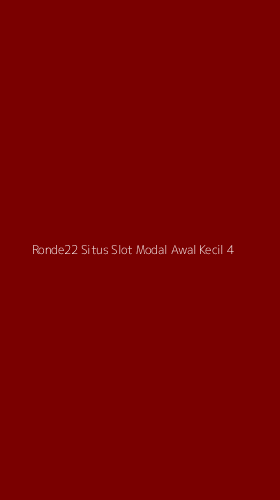 Tampilan Antarmuka Aplikasi Ronde22 Situs Slot Modal Awal Kecil - 4