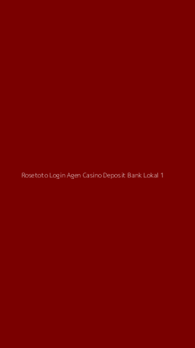 Tampilan Antarmuka Aplikasi Rosetoto Login Agen Casino Deposit Bank Lokal - 1