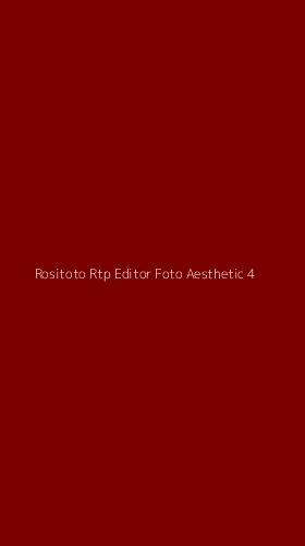 Tampilan Antarmuka Aplikasi Rositoto Rtp Editor Foto Aesthetic - 4