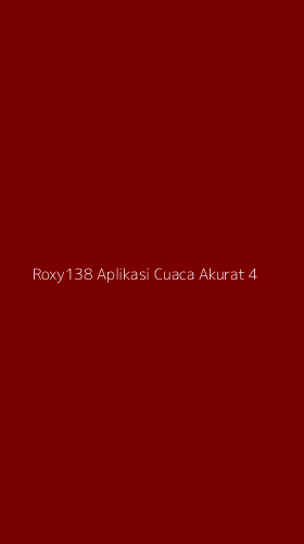 Tampilan Antarmuka Aplikasi Roxy138 Aplikasi Cuaca Akurat - 4