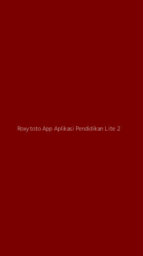 Tampilan Antarmuka Aplikasi Roxytoto App Aplikasi Pendidikan Lite - 2