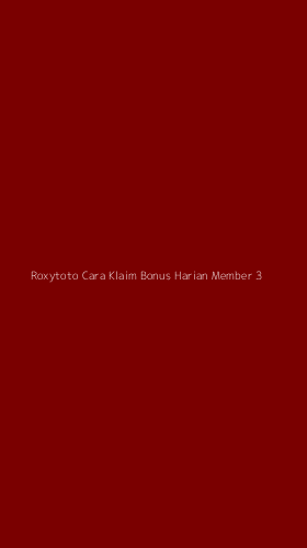 Tampilan Antarmuka Aplikasi Roxytoto Cara Klaim Bonus Harian Member - 3