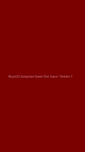 Tampilan Antarmuka Aplikasi Royal22 Kumpulan Game Slot Gacor Terbaik - 1