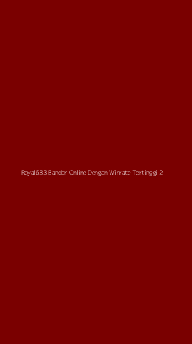Tampilan Antarmuka Aplikasi Royal633 Bandar Online Dengan Winrate Tertinggi - 2