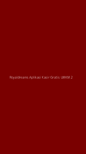 Tampilan Antarmuka Aplikasi Royaldreams Aplikasi Kasir Gratis Umkm - 2