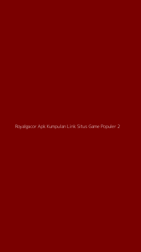 Tampilan Antarmuka Aplikasi Royalgacor Apk Kumpulan Link Situs Game Populer - 2