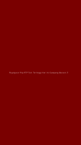 Tampilan Antarmuka Aplikasi Royalgacor Rtp Rtp Slot Tertinggi Hari Ini Gampang Maxwin - 3