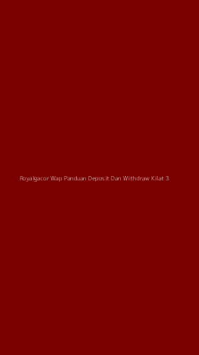 Tampilan Antarmuka Aplikasi Royalgacor Wap Panduan Deposit Dan Withdraw Kilat - 3