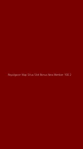 Tampilan Antarmuka Aplikasi Royalgacor Wap Situs Slot Bonus New Member 100 - 2