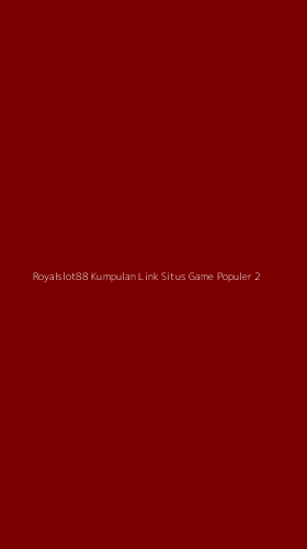 Tampilan Antarmuka Aplikasi Royalslot88 Kumpulan Link Situs Game Populer - 2