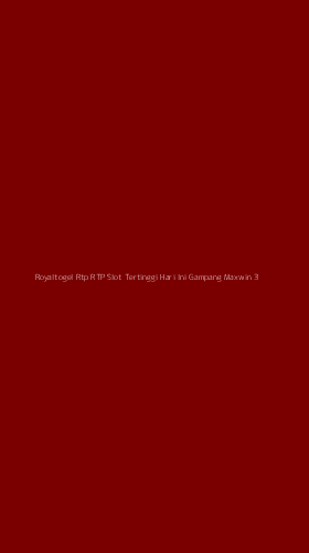 Tampilan Antarmuka Aplikasi Royaltogel Rtp Rtp Slot Tertinggi Hari Ini Gampang Maxwin - 3