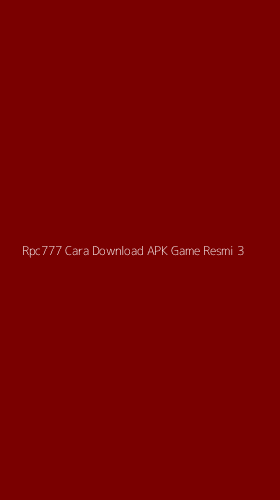 Tampilan Antarmuka Aplikasi Rpc777 Cara Download Apk Game Resmi - 3