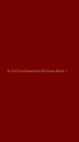 Tampilan Antarmuka Aplikasi Rr Slot Cara Download Apk Game Resmi - 1