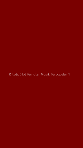 Tampilan Antarmuka Aplikasi Rrtoto Slot Pemutar Musik Terpopuler - 1