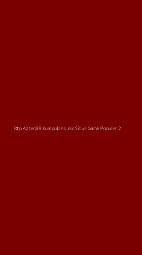 Tampilan Antarmuka Aplikasi Rtp Aztec88 Kumpulan Link Situs Game Populer - 2