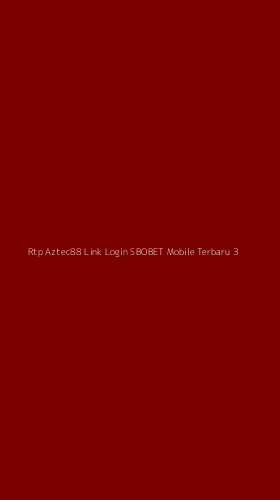 Tampilan Antarmuka Aplikasi Rtp Aztec88 Link Login Sbobet Mobile Terbaru - 3