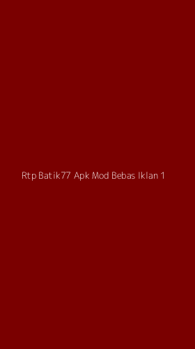 Tampilan Antarmuka Aplikasi Rtp Batik77 Apk Mod Bebas Iklan - 1
