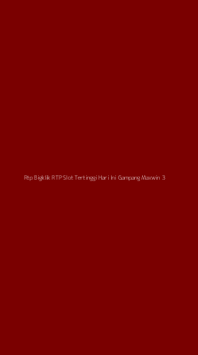 Tampilan Antarmuka Aplikasi Rtp Bigklik Rtp Slot Tertinggi Hari Ini Gampang Maxwin - 3