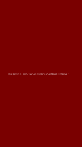 Tampilan Antarmuka Aplikasi Rtp Bosswin168 Situs Casino Bonus Cashback Terbesar - 1