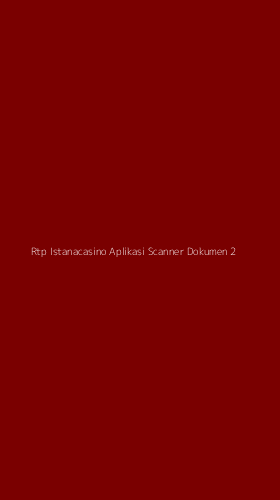 Tampilan Antarmuka Aplikasi Rtp Istanacasino Aplikasi Scanner Dokumen - 2