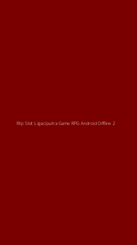 Tampilan Antarmuka Aplikasi Rtp Slot Ligaciputra Game Rpg Android Offline - 2