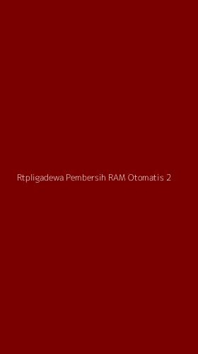 Tampilan Antarmuka Aplikasi Rtpligadewa Pembersih Ram Otomatis - 2