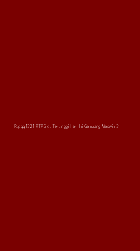 Tampilan Antarmuka Aplikasi Rtpqq1221 Rtp Slot Tertinggi Hari Ini Gampang Maxwin - 2