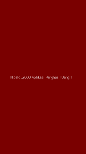 Tampilan Antarmuka Aplikasi Rtpslot2000 Aplikasi Penghasil Uang - 1