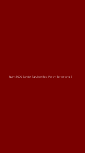 Tampilan Antarmuka Aplikasi Ruby 8000 Bandar Taruhan Bola Parlay Terpercaya - 3