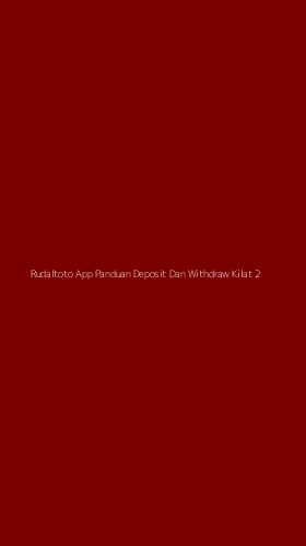 Tampilan Antarmuka Aplikasi Rudaltoto App Panduan Deposit Dan Withdraw Kilat - 2