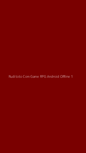 Tampilan Antarmuka Aplikasi Ruditoto Com Game Rpg Android Offline - 1