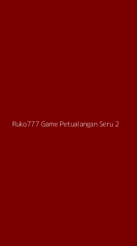 Tampilan Antarmuka Aplikasi Ruko777 Game Petualangan Seru - 2