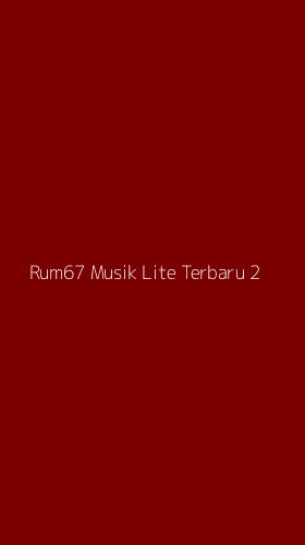 Tampilan Antarmuka Aplikasi Rum67 Musik Lite Terbaru - 2