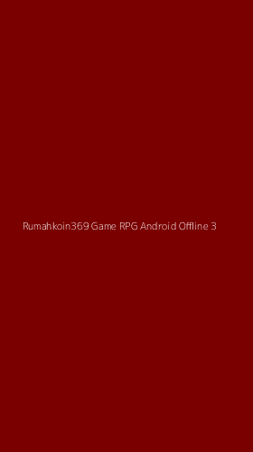 Tampilan Antarmuka Aplikasi Rumahkoin369 Game Rpg Android Offline - 3