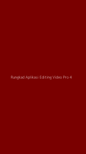 Tampilan Antarmuka Aplikasi Rungkad Aplikasi Editing Video Pro - 4