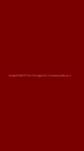 Tampilan Antarmuka Aplikasi Rungkad188 Rtp Slot Tertinggi Hari Ini Gampang Maxwin - 2