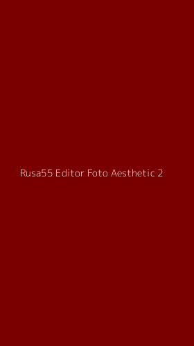 Tampilan Antarmuka Aplikasi Rusa55 Editor Foto Aesthetic - 2