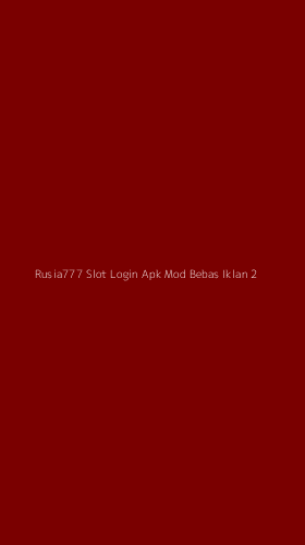 Tampilan Antarmuka Aplikasi Rusia777 Slot Login Apk Mod Bebas Iklan - 2
