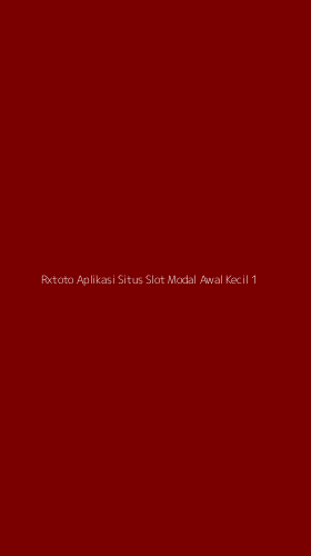 Tampilan Antarmuka Aplikasi Rxtoto Aplikasi Situs Slot Modal Awal Kecil - 1