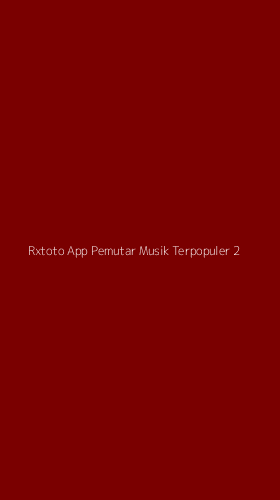 Tampilan Antarmuka Aplikasi Rxtoto App Pemutar Musik Terpopuler - 2