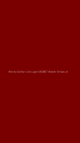 Tampilan Antarmuka Aplikasi Rxtoto Daftar Link Login Sbobet Mobile Terbaru - 4