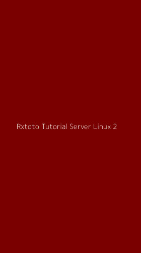 Tampilan Antarmuka Aplikasi Rxtoto Tutorial Server Linux - 2