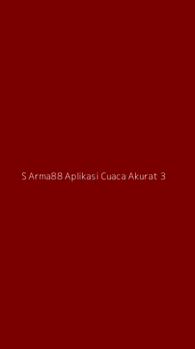 Tampilan Antarmuka Aplikasi S Arma88 Aplikasi Cuaca Akurat - 3