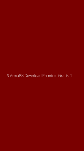 Tampilan Antarmuka Aplikasi S Arma88 Download Premium Gratis - 1
