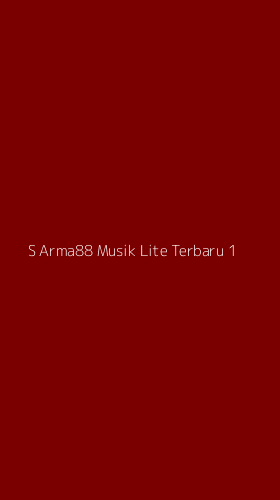 Tampilan Antarmuka Aplikasi S Arma88 Musik Lite Terbaru - 1
