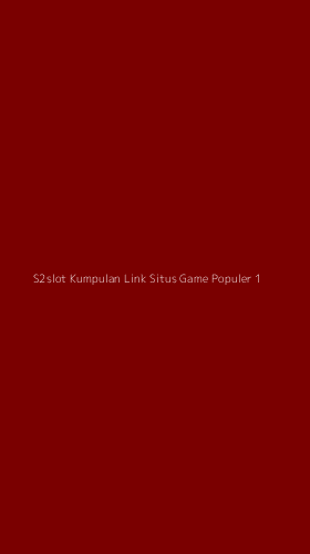 Tampilan Antarmuka Aplikasi S2slot Kumpulan Link Situs Game Populer - 1