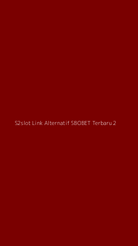 Tampilan Antarmuka Aplikasi S2slot Link Alternatif Sbobet Terbaru - 2