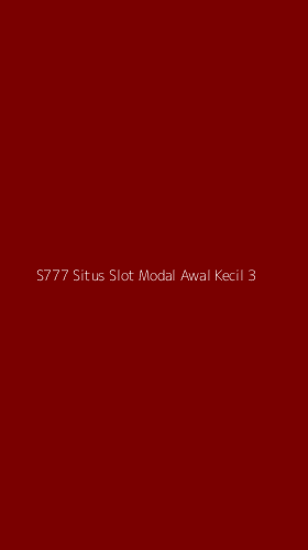 Tampilan Antarmuka Aplikasi S777 Situs Slot Modal Awal Kecil - 3